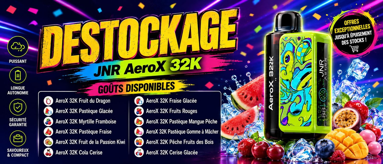 Destockage JNR AeroX 32K - gouts disponibles